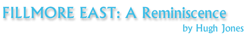 FILLMORE EAST: A Remininscence