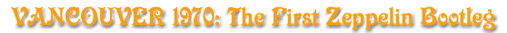 Vancouver 1970: The First Zeppelin Bootleg